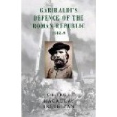 Garibaldi's Defence of the Roman Republic 1848-9 by G. M. Trevelyan